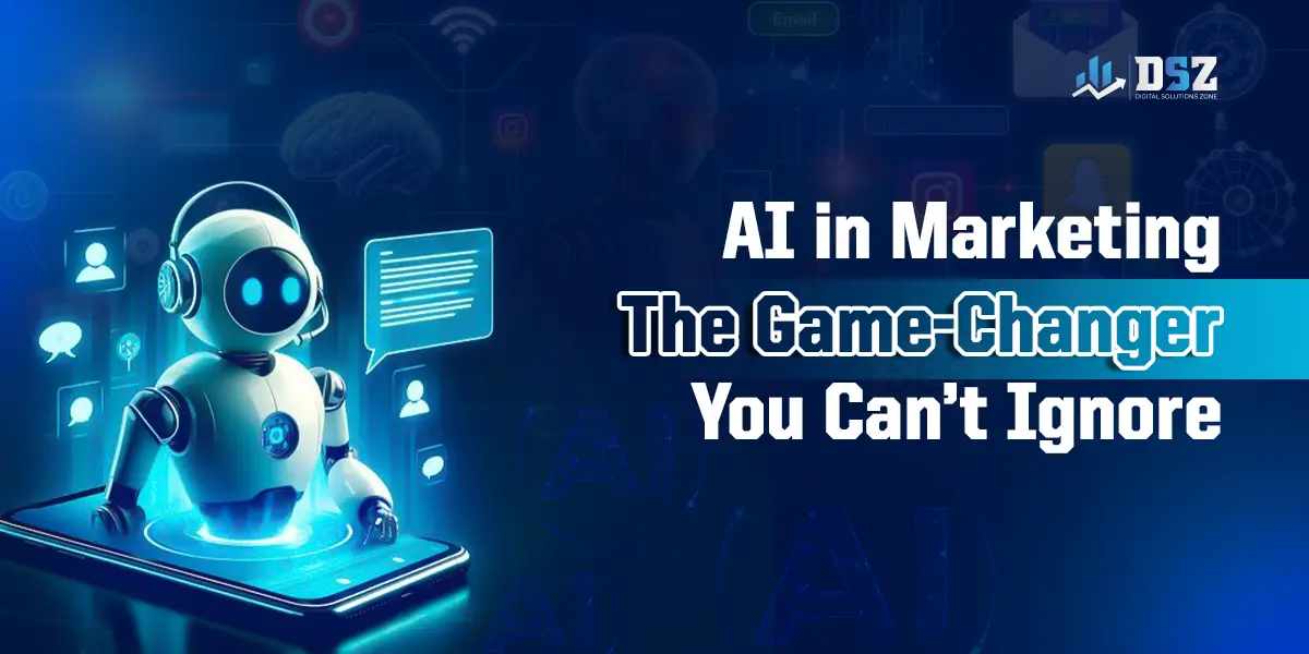AI in Marketing The Game-Changer You Can't Ignore