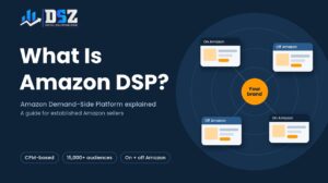 What Is Amazon DSP? A Complete Guide for Amazon Sellers